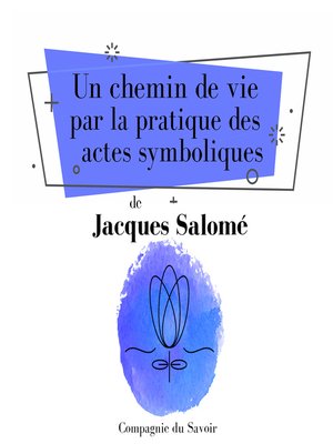 cover image of Un chemin de vie par la pratique des actes symboliques